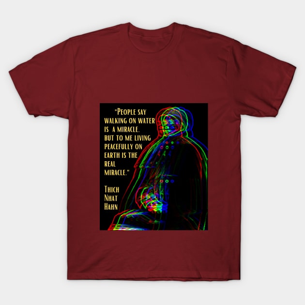 The Real Miracle, Thich Nhat Hahn T-Shirt by Rebecca Abraxas - Brilliant Possibili Tees